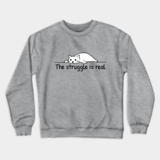 The Struggle is Real Crewneck Sweatshirt